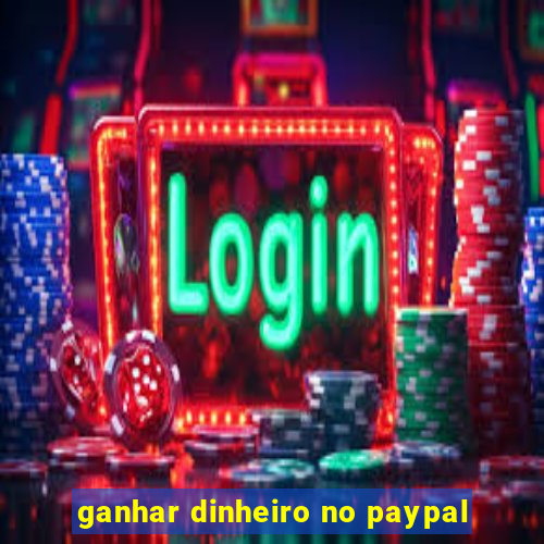 ganhar dinheiro no paypal